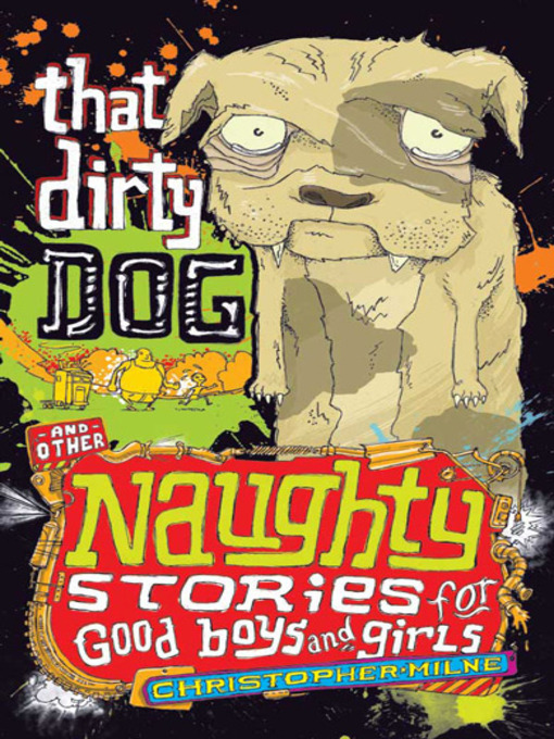 Title details for That Dirty Dog and Other Naughty Stories for Good Boys and Girls by Christopher Milne - Available